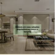 O silêncio como projeto: como a arquitetura pode reduzir o barulho da cidade dentro da sua casa