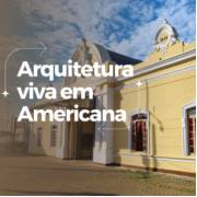Arquitetura de Americana: o que aprendemos com os prédios antigos e como isso inspira obras modernas