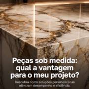Peças sob medida: qual a vantagem para o meu projeto?