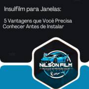 Insulfilm para Janelas: 5 Vantagens que Você Precisa Conhecer Antes de Instalar