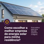 Como escolher a melhor empresa de energia solar para minha residência?