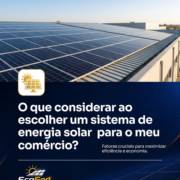O que considerar ao escolher um sistema de energia solar para o meu comércio?