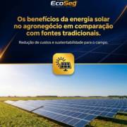 Os benefícios da energia solar no agronegócio em comparação com fontes tradicionais