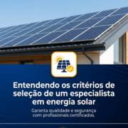 Entendendo os critérios de seleção de um especialista em energia solar
