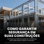 Como garantir segurança em suas construções