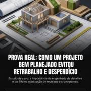 Prova Real: Como Um Projeto Bem Planejado Evitou Retrabalho E Desperdício