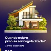 Quando a obra precisa ser regularizada?