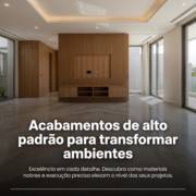 Acabamentos de alto padrão para transformar ambientes