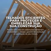 Telhados eficientes para proteger e embelezar sua construção