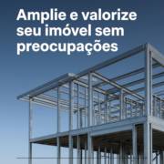 Amplie e valorize seu imóvel sem preocupações
