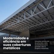 Modernidade e eficiência em suas coberturas metálicas