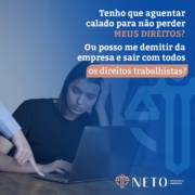 Tenho que aguentar calado para não perder meus direitos? Ou posso me demitir da empresa e sair com todos os direitos trabalhistas?