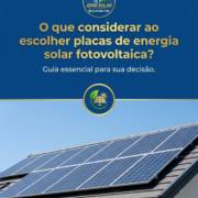O que considerar ao escolher placas de energia solar fotovoltaica?