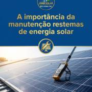 A importância da manutenção regular de sistemas de energia solar
