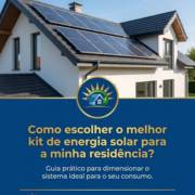 Como escolher o melhor kit de energia solar para a minha residência?