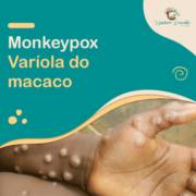 Monkeypox ou Varíola Símia