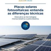 Placas solares fotovoltaicas: entenda as diferenças técnicas