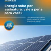 Energia solar por assinatura: vale a pena para você?