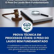 Prova Técnica Em Processos Cíveis: O Peso Do Laudo Bem Fundamentado