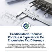Credibilidade Técnica: Por Que A Experiência Do Engenheiro Faz Diferença