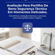 Avaliação Para Partilha De Bens: Segurança Técnica Em Momentos Delicados
