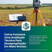Como Funciona Uma Avaliação Técnica Para Desapropriação Em Mato Grosso