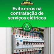 Evite erros na contratação de serviços elétricos