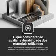 O que considerar ao avaliar a durabilidade dos materiais utilizados
