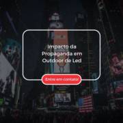 Impacto da Propaganda em Outdoor de Led