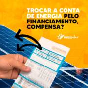 Troca a conta de energia solar por financiamento, compensa?