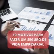 10 motivos para fazer um seguro de vida empresarial