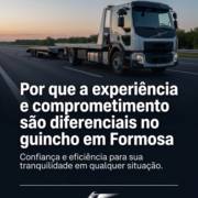 Por que a experiência e comprometimento são diferenciais no guincho em Formosa