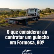O que considerar ao contratar um guincho em Formosa, GO?