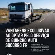 Vantagens exclusivas ao optar pelo serviço de guincho Auto Socorro FR