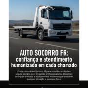 Auto Socorro FR: confiança e atendimento humanizado em cada chamado