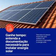 Ganhe tempo: entenda a documentação necessária para instalar energia solar