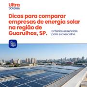 Dicas para comparar empresas de energia solar na região de Guarulhos, SP