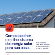 Como escolher o melhor sistema de energia solar para sua casa