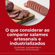 O que considerar ao comparar salames artesanais e industrializados