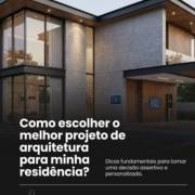 Como escolher o melhor projeto de arquitetura para minha residência?
