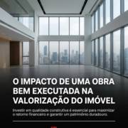 O Impacto de Uma Obra Bem Executada na Valorização do Imóvel