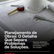 Planejamento de Obras: O Detalhe Que Separa Problemas de Soluções