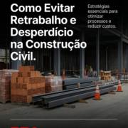 Como Evitar Retrabalho e Desperdício na Construção Civil