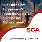 Sua Obra Sem Surpresas: O Risco do Custo e o Poder do Planejamento