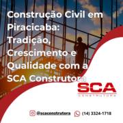 Construção Civil em Piracicaba: Tradição, Crescimento e Qualidade com a SCA Construtora