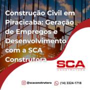 Construção Civil em Piracicaba: Geração de Empregos e Desenvolvimento com a SCA Construtora