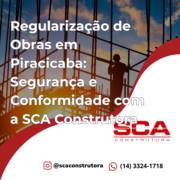Regularização de Obras em Piracicaba: Segurança e Conformidade com a SCA Construtora