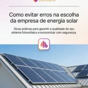 Como evitar erros na escolha da empresa de energia solar