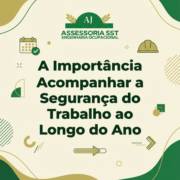 A Importância de Acompanhar a Segurança do Trabalho ao Longo do Ano