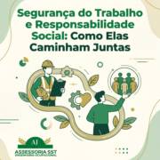Segurança do Trabalho e Responsabilidade Social: Como Elas Caminham Juntas